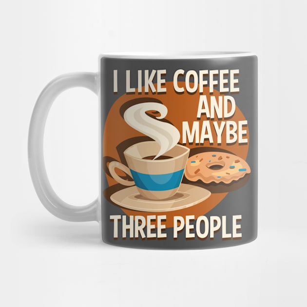 I Like Coffee And Maybe Three People by RadStar